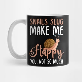 Snails Slug Make Me Happy You, Not So Much Mug